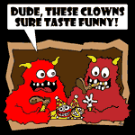 Two Monsters eating clowns, their favorite food!